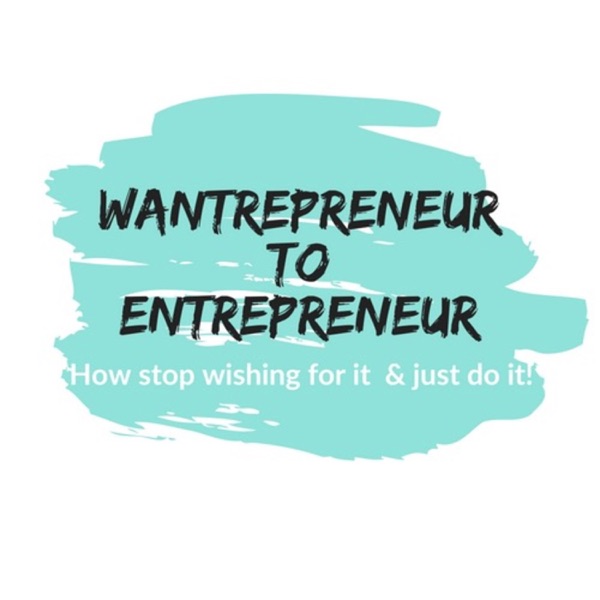 Wantrepreneur to Entrepreneur